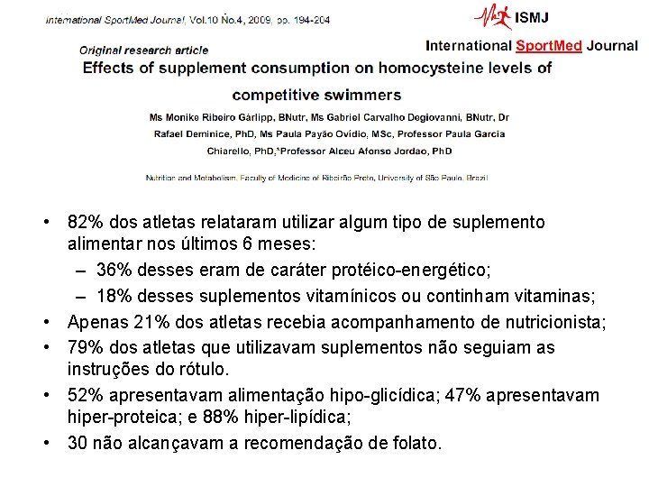  • 82% dos atletas relataram utilizar algum tipo de suplemento alimentar nos últimos