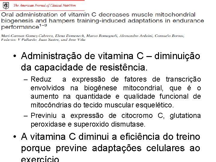  • Administração de vitamina C – diminuição da capacidade de resistência. – Reduz