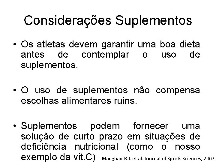 Considerações Suplementos • Os atletas devem garantir uma boa dieta antes de contemplar o