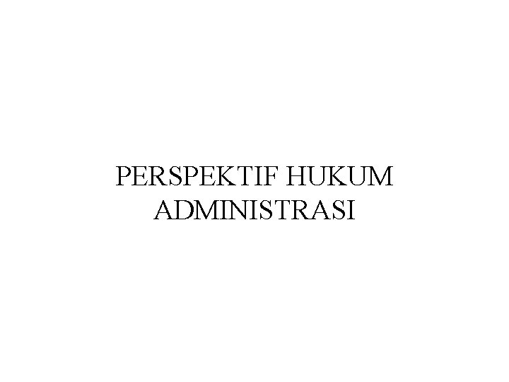 PERSPEKTIF HUKUM ADMINISTRASI 