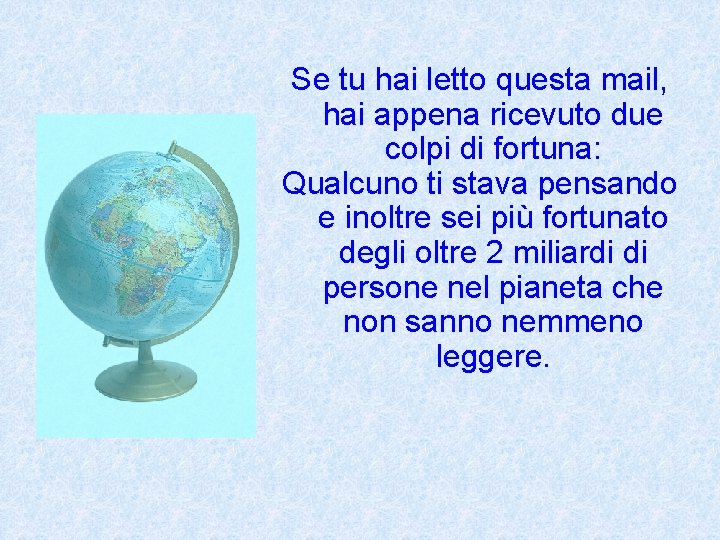 Se tu hai letto questa mail, hai appena ricevuto due colpi di fortuna: Qualcuno