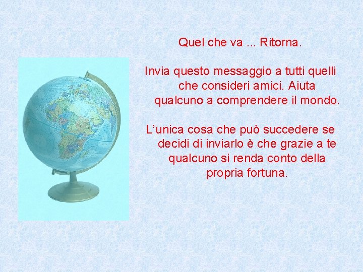 Quel che va. . . Ritorna. Invia questo messaggio a tutti quelli che consideri