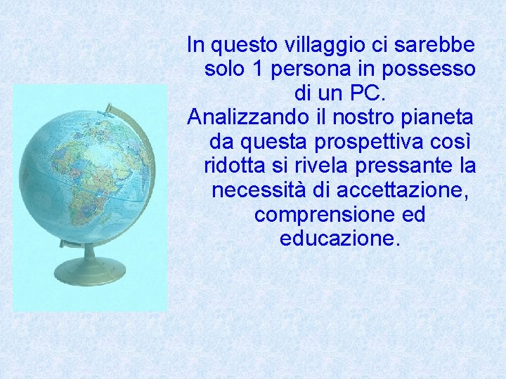 In questo villaggio ci sarebbe solo 1 persona in possesso di un PC. Analizzando
