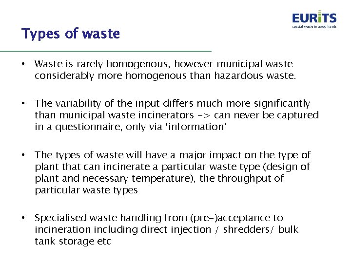 Types of waste • Waste is rarely homogenous, however municipal waste considerably more homogenous