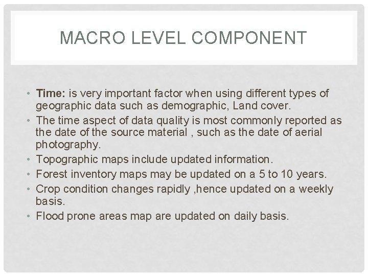 MACRO LEVEL COMPONENT • Time: is very important factor when using different types of