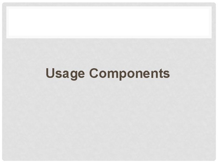 Usage Components 