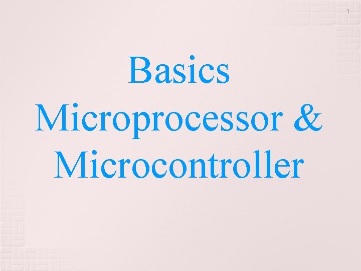 1 Basics Microprocessor & Microcontroller 