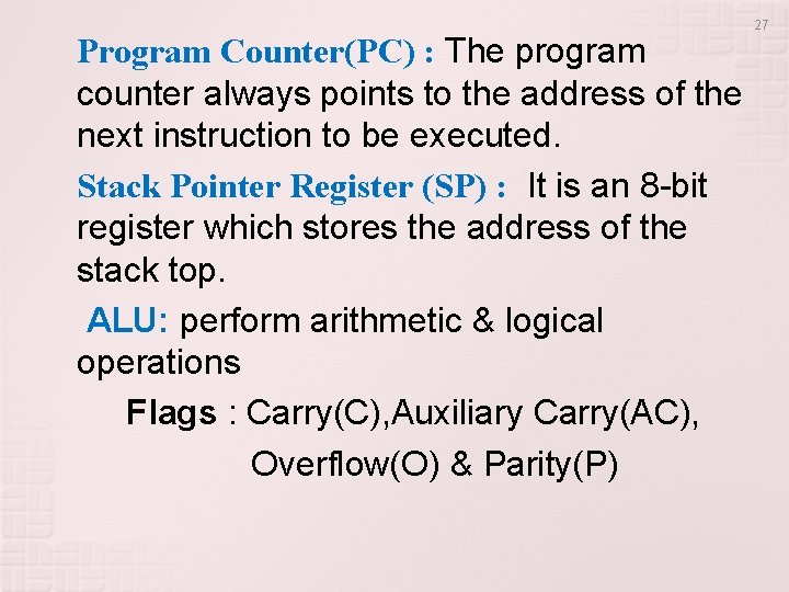 Program Counter(PC) : The program counter always points to the address of the next