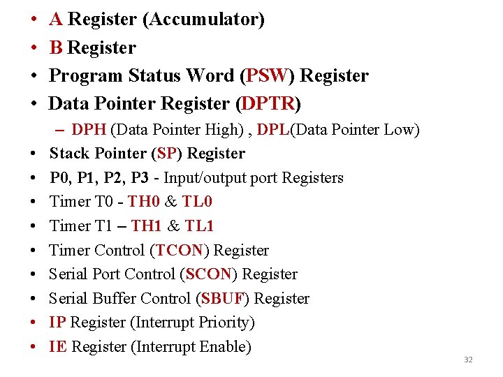  • • A Register (Accumulator) B Register Program Status Word (PSW) Register Data