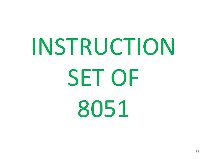 INSTRUCTION SET OF 8051 37 