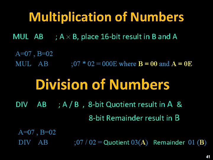 Multiplication of Numbers MUL AB ; A B, place 16 -bit result in B