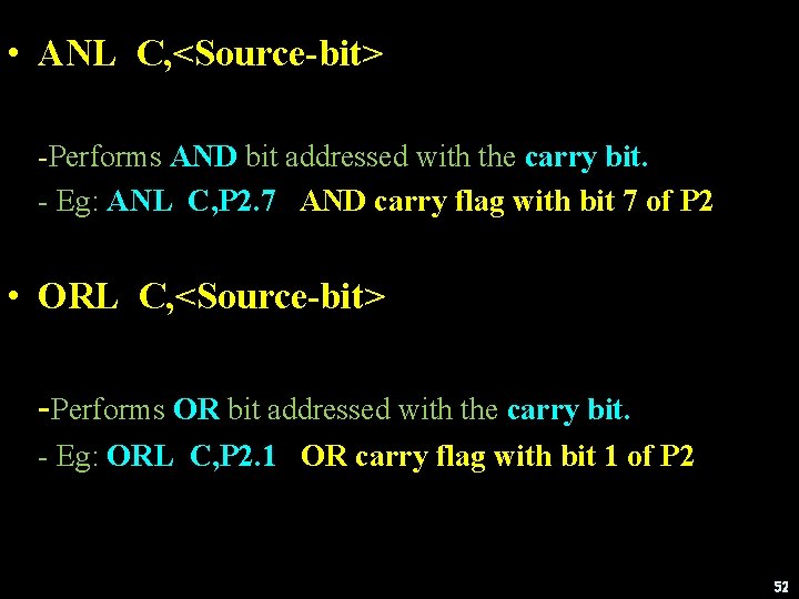  • ANL C, <Source-bit> -Performs AND bit addressed with the carry bit. -