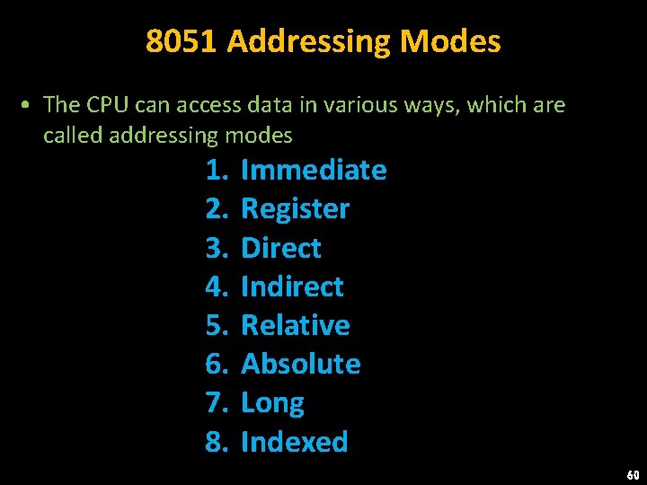 8051 Addressing Modes • The CPU can access data in various ways, which are
