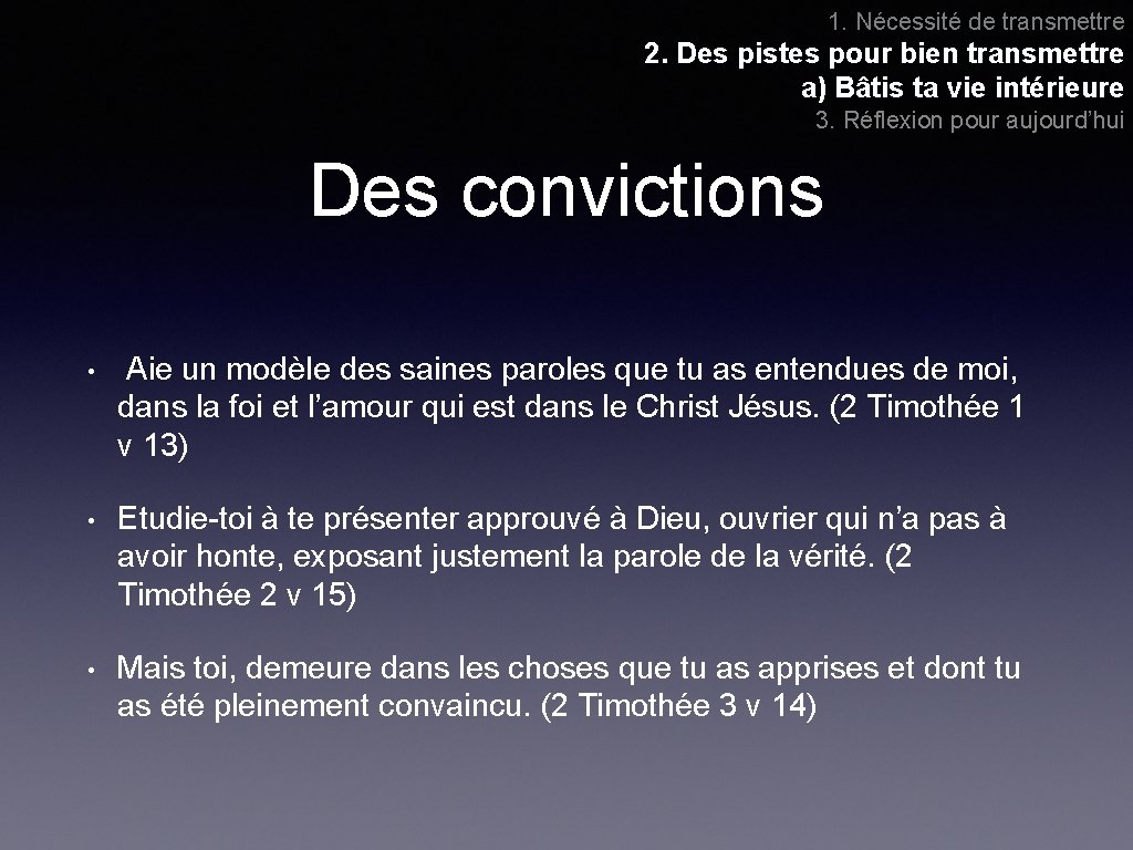 1. Nécessité de transmettre 2. Des pistes pour bien transmettre a) Bâtis ta vie