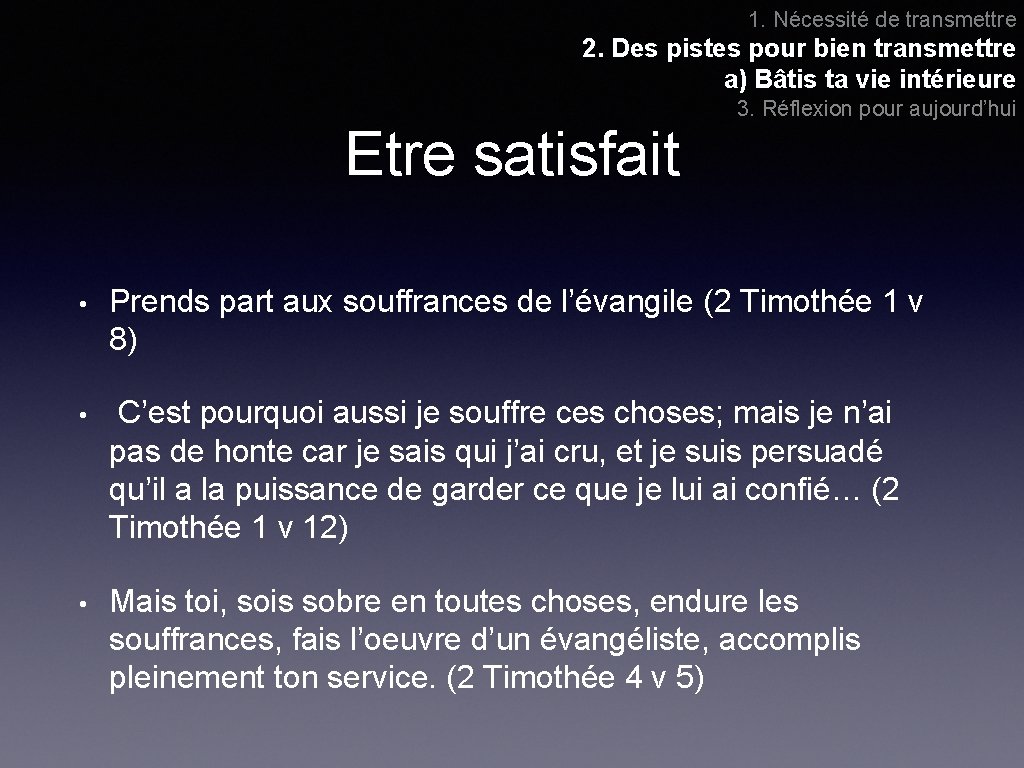 1. Nécessité de transmettre 2. Des pistes pour bien transmettre a) Bâtis ta vie