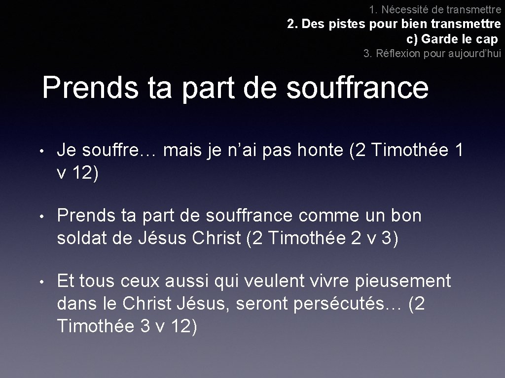 1. Nécessité de transmettre 2. Des pistes pour bien transmettre c) Garde le cap