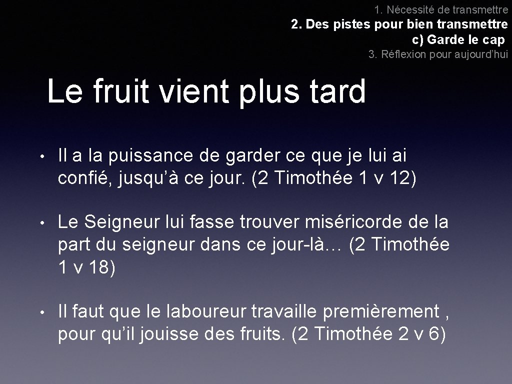 1. Nécessité de transmettre 2. Des pistes pour bien transmettre c) Garde le cap