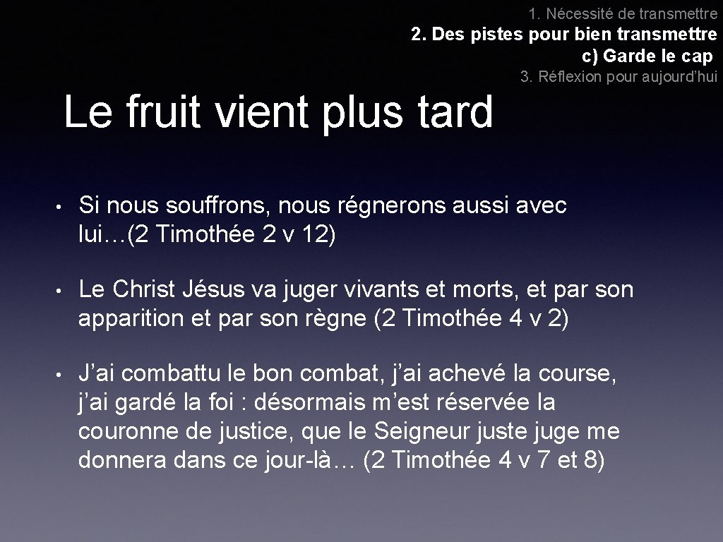 1. Nécessité de transmettre 2. Des pistes pour bien transmettre c) Garde le cap