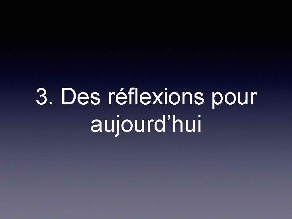 3. Des réflexions pour aujourd’hui 