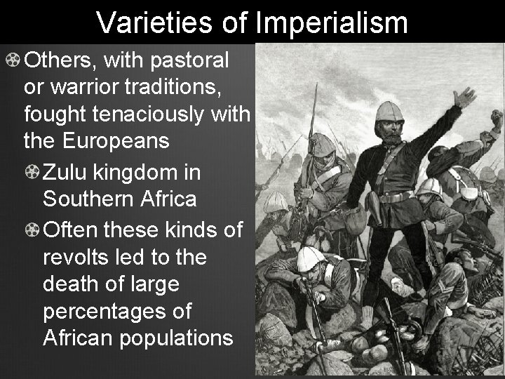 Varieties of Imperialism Others, with pastoral or warrior traditions, fought tenaciously with the Europeans