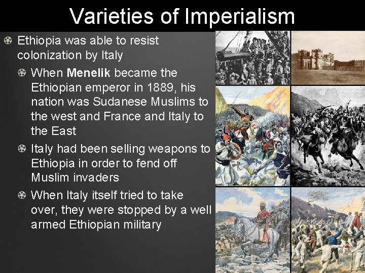 Varieties of Imperialism Ethiopia was able to resist colonization by Italy When Menelik became