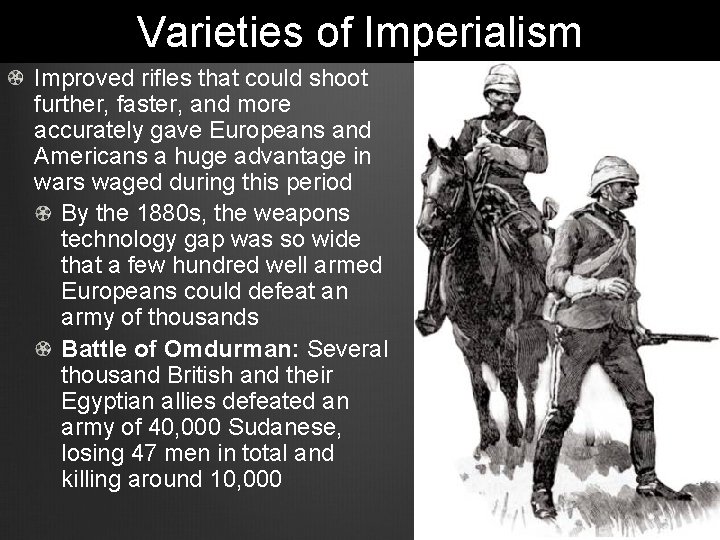 Varieties of Imperialism Improved rifles that could shoot further, faster, and more accurately gave