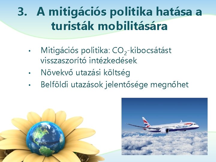 3. A mitigációs politika hatása a turisták mobilitására • • • Mitigációs politika: CO 3. A mitigációs politika hatása a turisták mobilitására • • • Mitigációs politika: CO