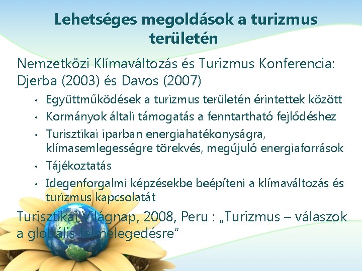 Lehetséges megoldások a turizmus területén Nemzetközi Klímaváltozás és Turizmus Konferencia: Djerba (2003) és Davos