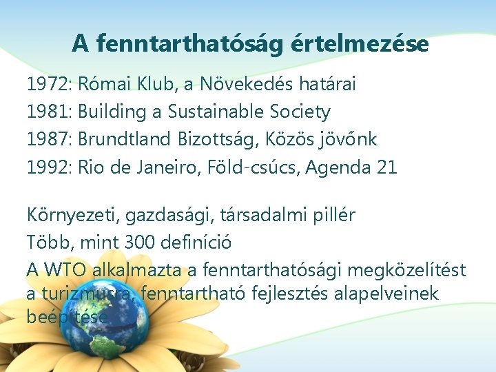 A fenntarthatóság értelmezése 1972: Római Klub, a Növekedés határai 1981: Building a Sustainable Society