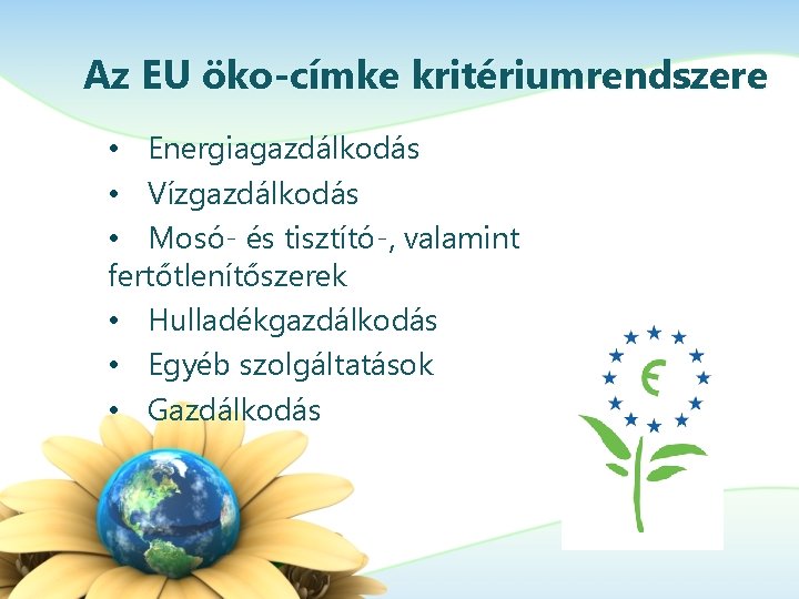 Az EU öko-címke kritériumrendszere • Energiagazdálkodás • Vízgazdálkodás • Mosó- és tisztító-, valamint fertőtlenítőszerek