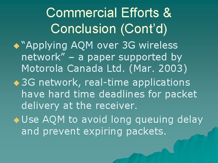 Commercial Efforts & Conclusion (Cont’d) u “Applying AQM over 3 G wireless network” –