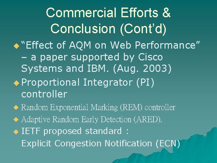 Commercial Efforts & Conclusion (Cont’d) u “Effect of AQM on Web Performance” – a