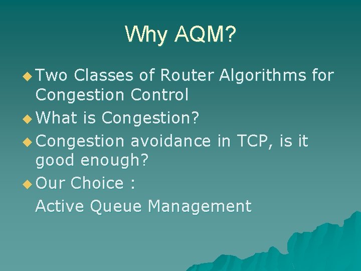 Why AQM? u Two Classes of Router Algorithms for Congestion Control u What is