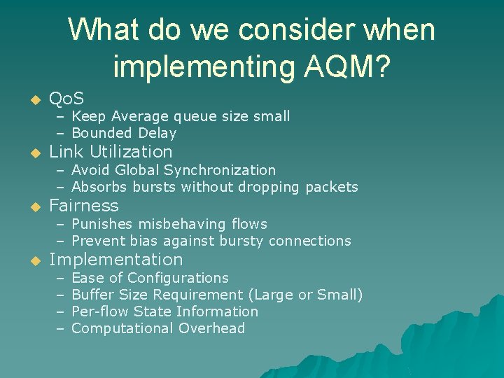 What do we consider when implementing AQM? u Qo. S u Link Utilization u