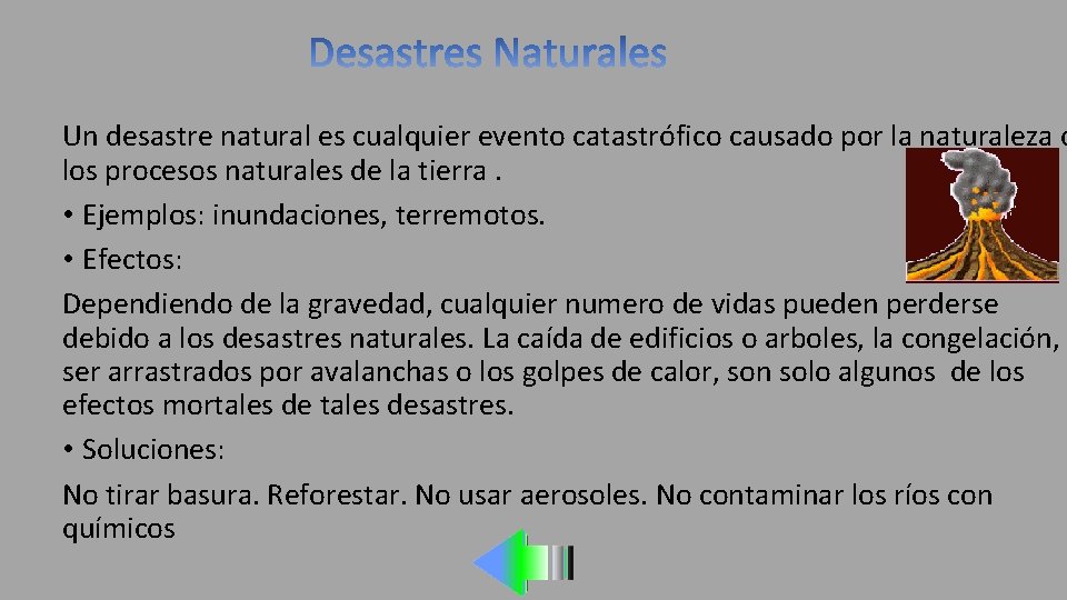 Un desastre natural es cualquier evento catastrófico causado por la naturaleza o los procesos