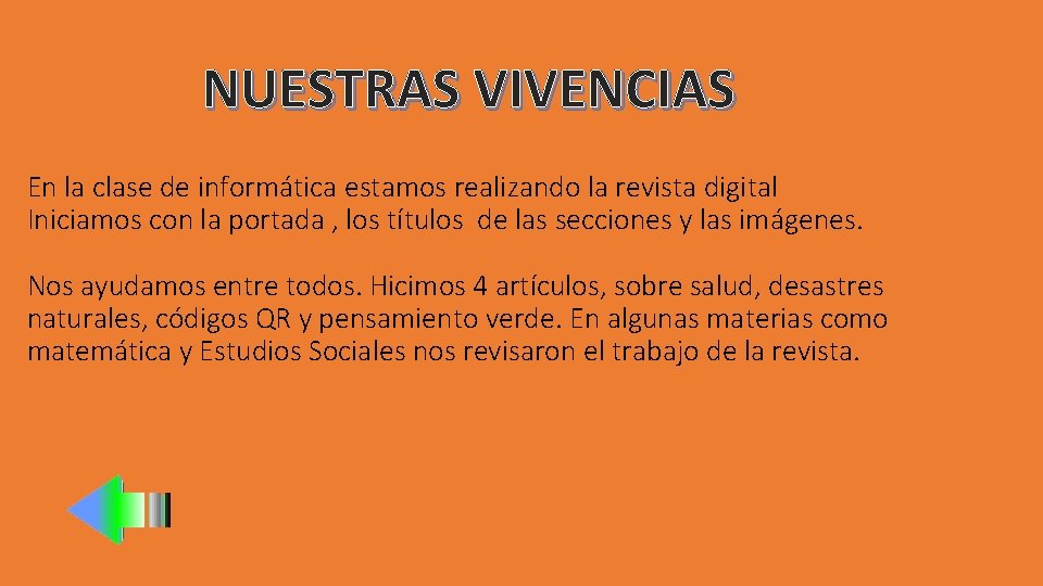 NUESTRAS VIVENCIAS En la clase de informática estamos realizando la revista digital Iniciamos con