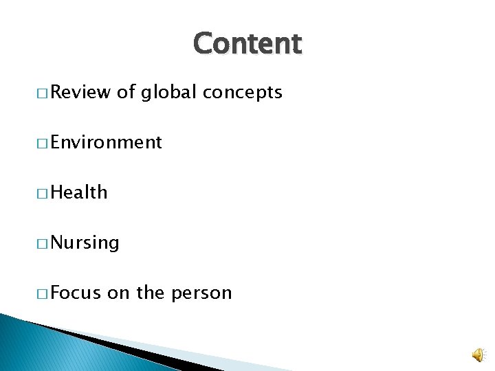 Content � Review of global concepts � Environment � Health � Nursing � Focus