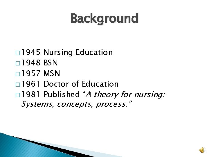 Background � 1945 � 1948 � 1957 � 1961 � 1981 Nursing Education BSN