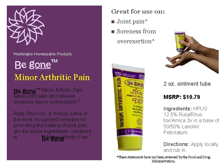 Great for use on: n Joint pain* n Soreness from overexertion* Washington Homeopathic Products