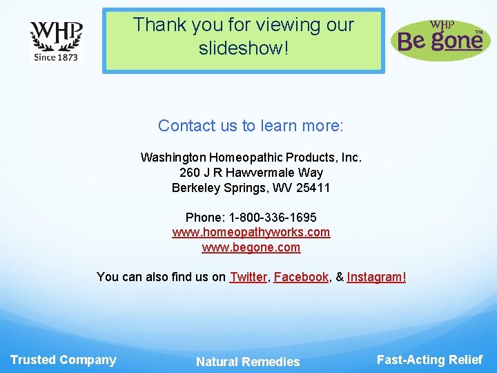 Thank you for viewing our slideshow! Contact us to learn more: Washington Homeopathic Products,