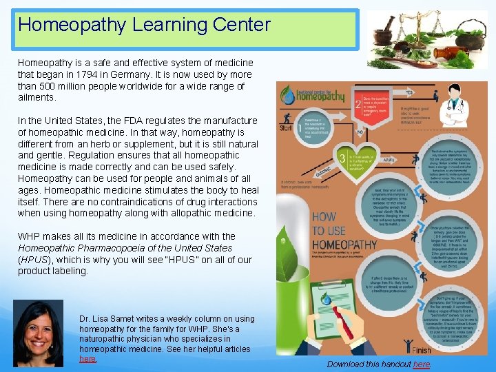 Homeopathy Learning Center Homeopathy is a safe and effective system of medicine that began