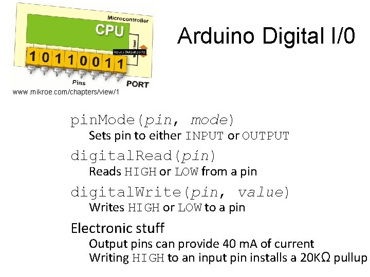 Arduino Digital I/0 www. mikroe. com/chapters/view/1 pin. Mode(pin, mode) Sets pin to either INPUT