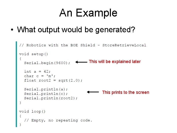 An Example • What output would be generated? This will be explained later This
