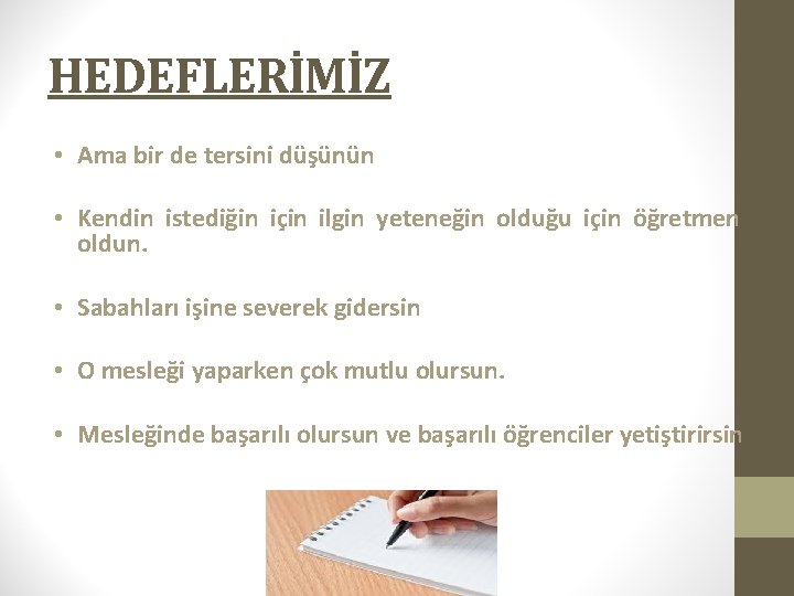 HEDEFLERİMİZ • Ama bir de tersini düşünün • Kendin istediğin için ilgin yeteneğin olduğu