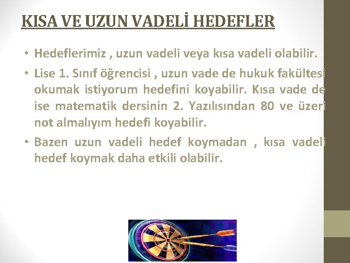 KISA VE UZUN VADELİ HEDEFLER • Hedeflerimiz , uzun vadeli veya kısa vadeli olabilir.