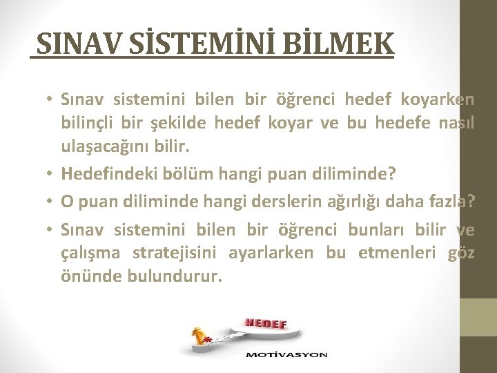 SINAV SİSTEMİNİ BİLMEK • Sınav sistemini bilen bir öğrenci hedef koyarken bilinçli bir şekilde SINAV SİSTEMİNİ BİLMEK • Sınav sistemini bilen bir öğrenci hedef koyarken bilinçli bir şekilde