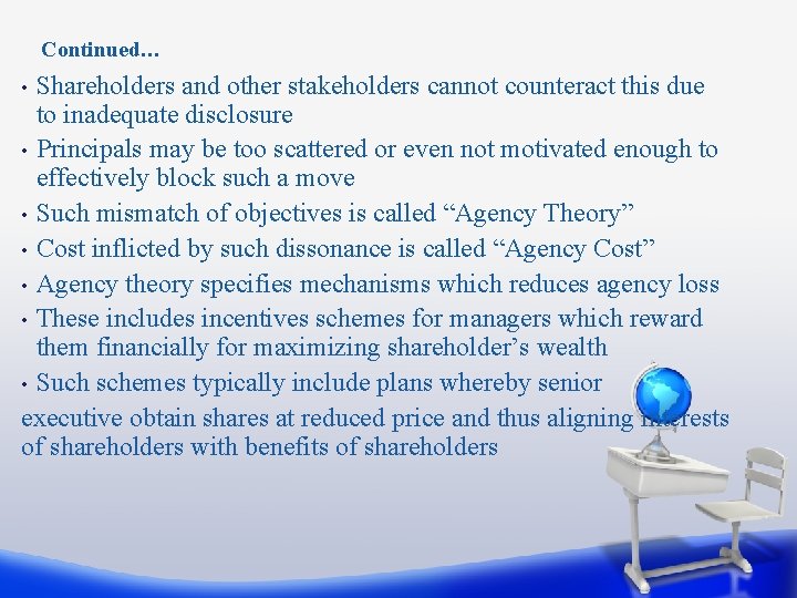 Continued… Shareholders and other stakeholders cannot counteract this due to inadequate disclosure • Principals