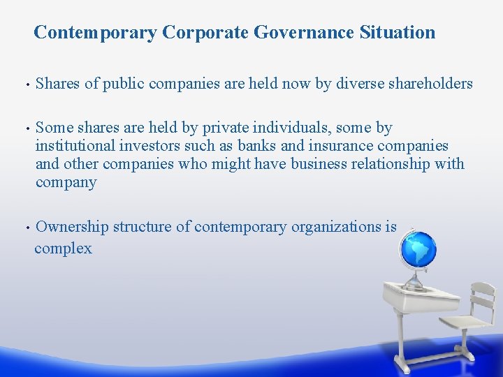 Contemporary Corporate Governance Situation • Shares of public companies are held now by diverse
