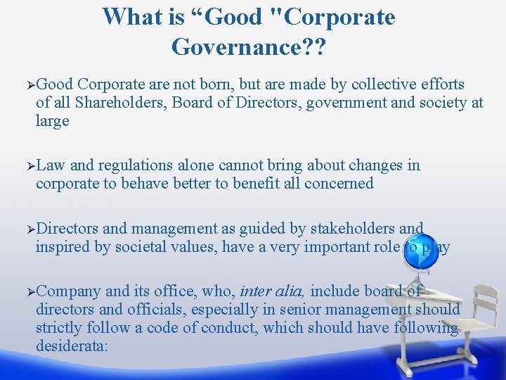 What is “Good "Corporate Governance? ? ØGood Corporate are not born, but are made