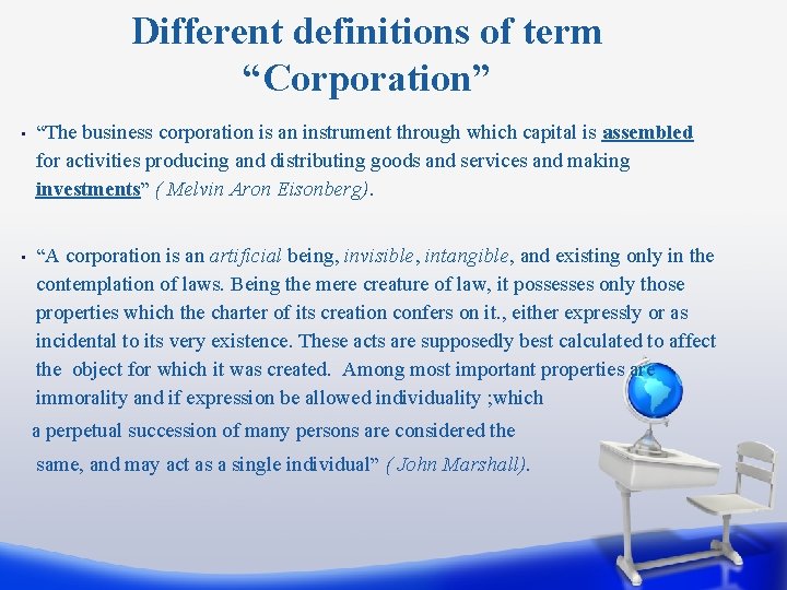 Different definitions of term “Corporation” • “The business corporation is an instrument through which